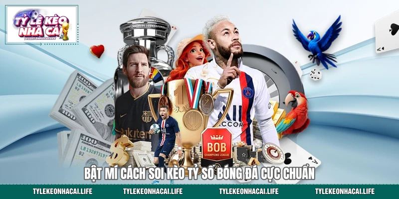 Bật mí cách soi kèo tỷ số bóng đá cực chuẩn