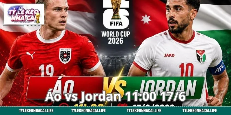 Áo vs Jordan 11:00 17/6 - Nhà Cái Chấp Sâu, Cửa Nào Ăn Đậm?