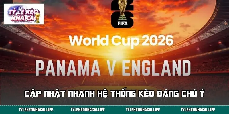 Cập nhật nhanh hệ thống kèo đáng chú ý