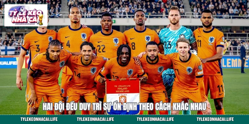Hai đội đều duy trì sự ổn định theo cách khác nhau