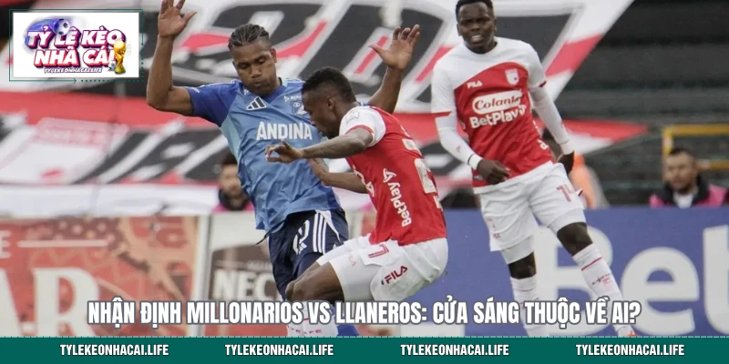 Nhận Định Millonarios vs Llaneros: Cửa Sáng Thuộc Về Ai?