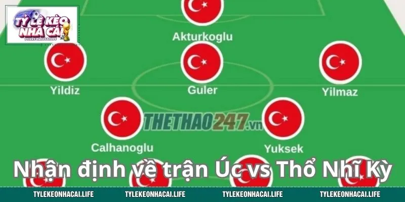 Nhận định về trận Úc vs Thổ Nhĩ Kỳ