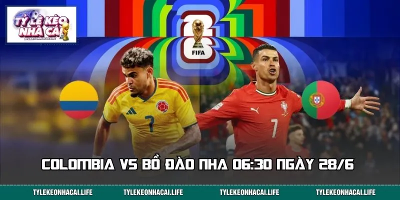 Soi Kèo Giao Hữu Colombia vs Bồ Đào Nha 06:30 Ngày 28/6 