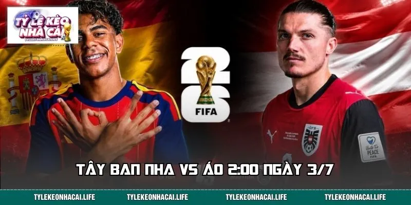 Tây Ban Nha vs Áo 2:00 Ngày 3/7 - Soi Bảng Kèo Hot Nhất