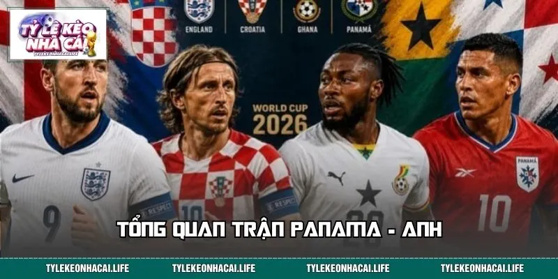 Tổng quan trận Panama - Anh