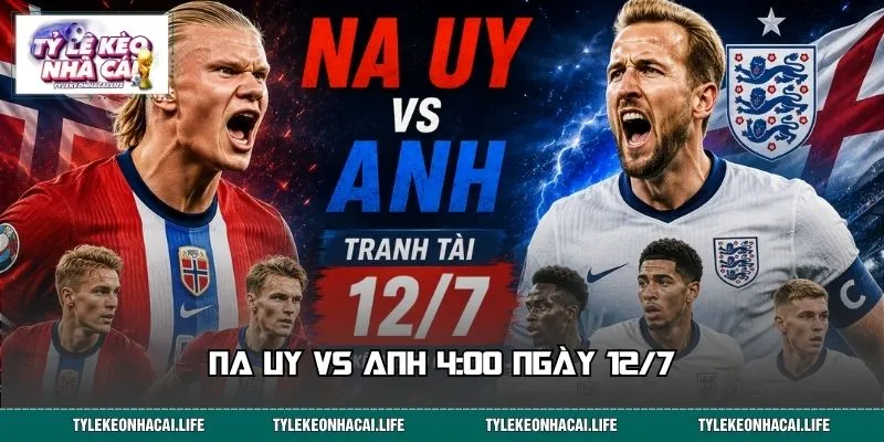 Nhận Định Trận Na Uy Vs Anh 4:00, 12/7 - Gợi  Ý Cửa Sáng