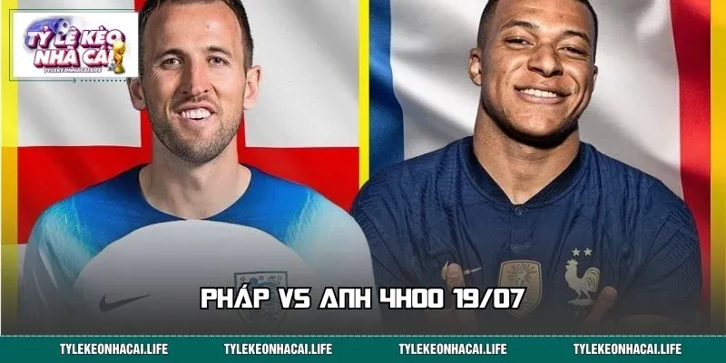 Pháp Vs Anh 4h00 19/07: Tam Sư Hay Gà Trống Ngẩng Cao Đầu?