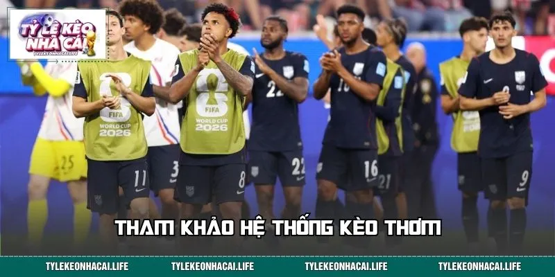 Tham khảo hệ thống kèo thơm trong trận bóng